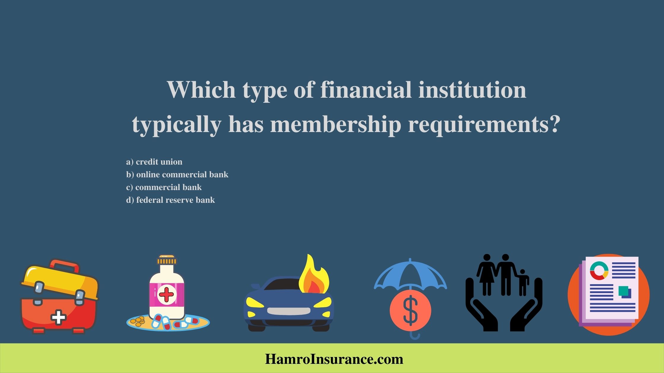 Which type of financial institution typically has membership requirements?